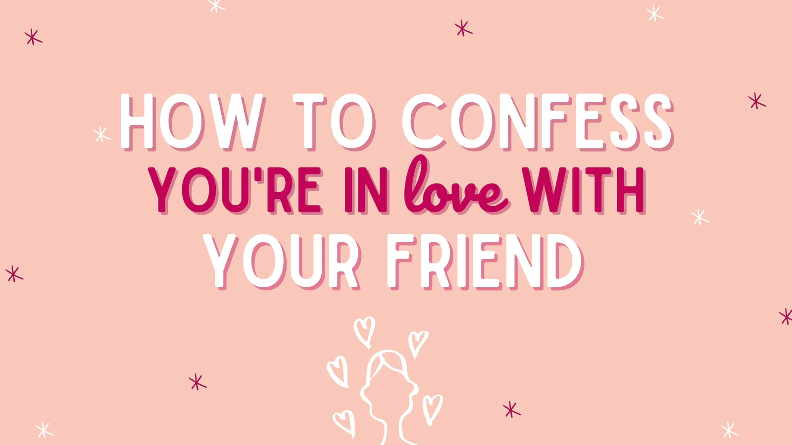 How to Confess Your Feelings to Your Crush Successfully